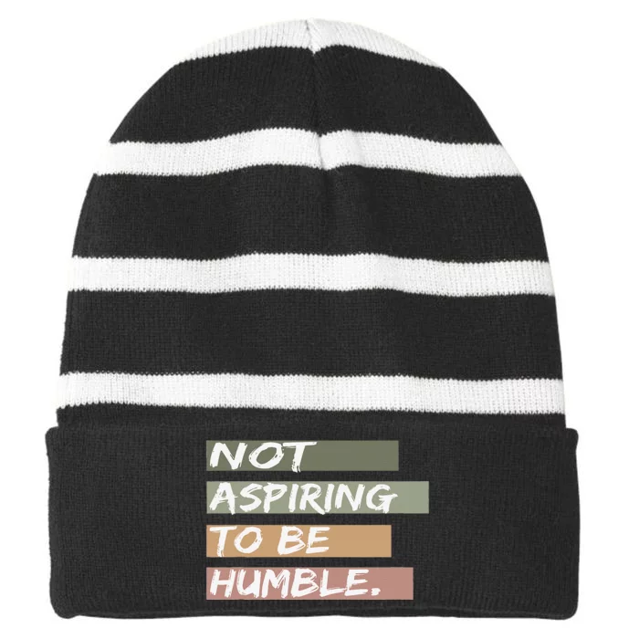 Not Aspiring To Be Humble Kamala Harris Message Striped Beanie with Solid Band