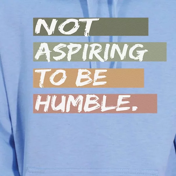 Not Aspiring To Be Humble Kamala Harris Message Unisex Surf Hoodie