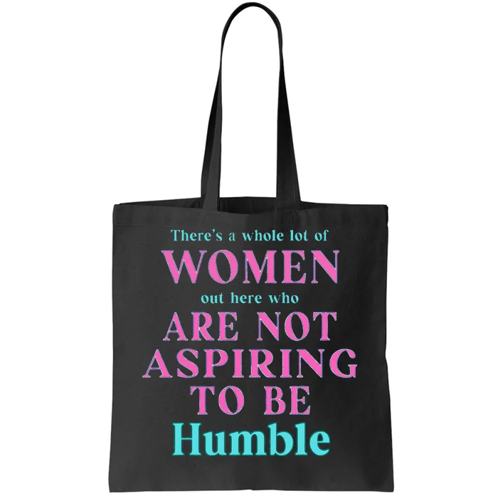 Not Aspiring To Be Humble Kamala Harris Feminist Message Tote Bag