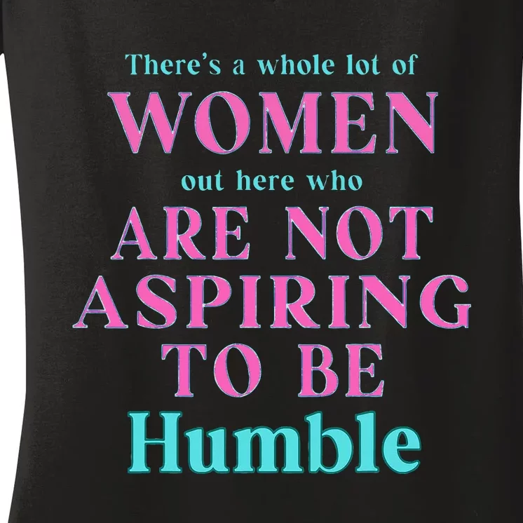 Not Aspiring To Be Humble Kamala Harris Feminist Message Women's V-Neck T-Shirt