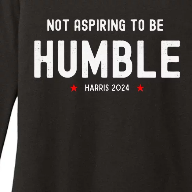 Not Aspiring To Be Humble Kamala Harris Feminist Message Womens CVC Long Sleeve Shirt