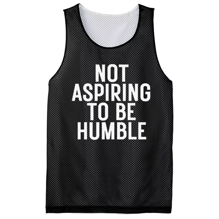 Not Aspiring To Be Humble Mesh Reversible Basketball Jersey Tank