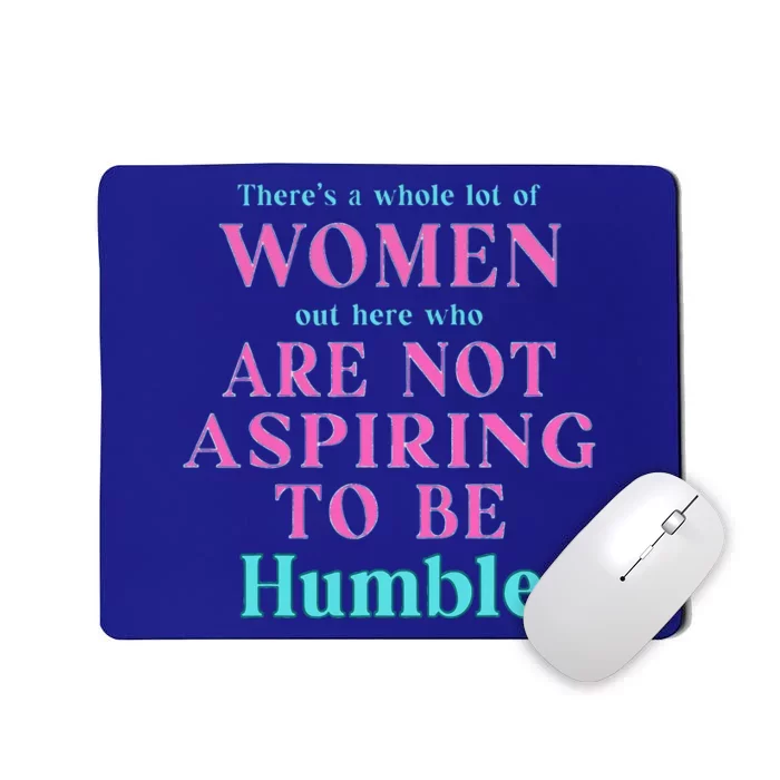 Not Aspiring To Be Humble Kamala Harris Mousepad