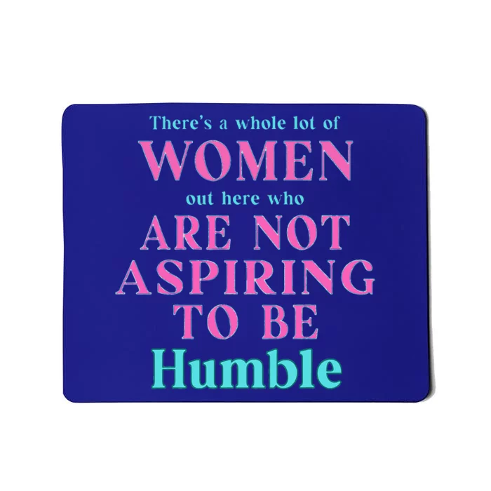 Not Aspiring To Be Humble Kamala Harris Mousepad