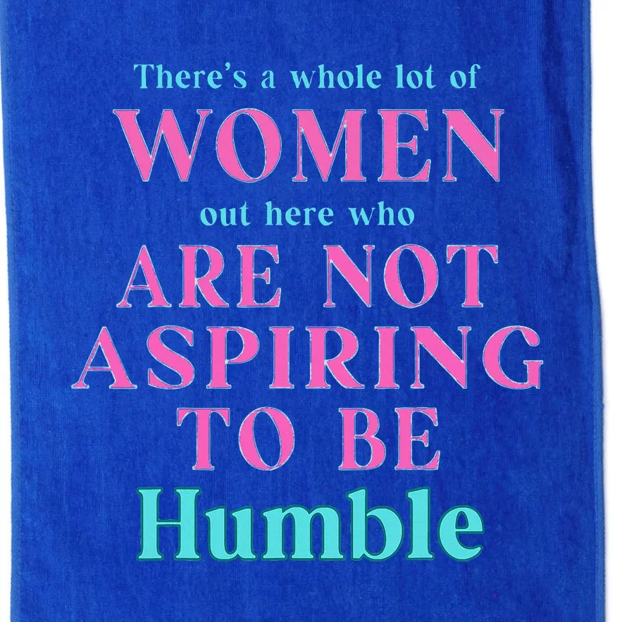 Not Aspiring To Be Humble Kamala Harris Platinum Collection Golf Towel