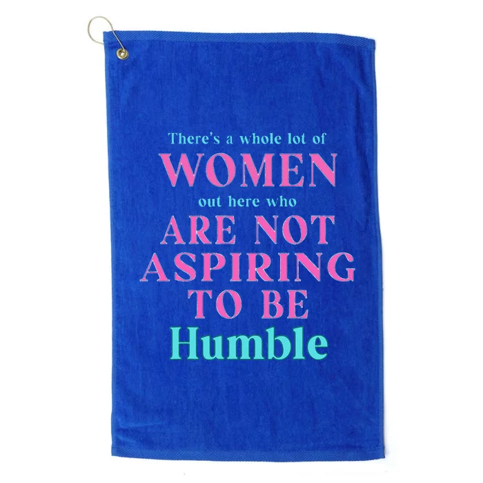 Not Aspiring To Be Humble Kamala Harris Platinum Collection Golf Towel