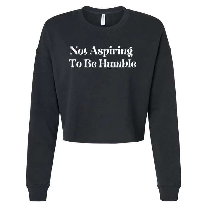 Not Aspiring To Be Humble Clothing Cropped Pullover Crew