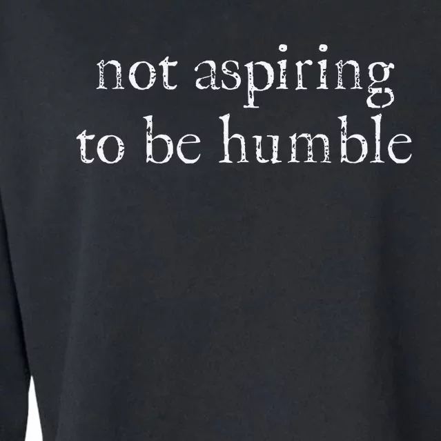 Not Aspiring To Be Humble Kamala Harris Feminist Message Cropped Pullover Crew