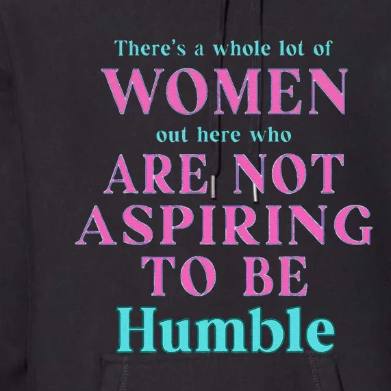 Not Aspiring To Be Humble Kamala Harris Feminist Message Premium Hoodie