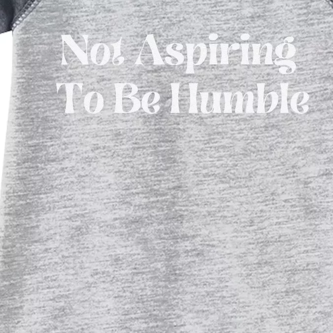 Not Aspiring To Be Humble Clothing Infant Baby Jersey Bodysuit