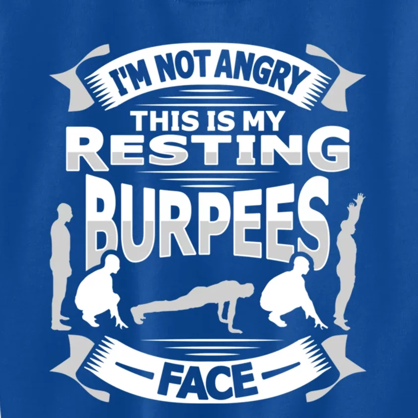 Not Angry This Is My Resting Burpees Face Design Gift Kids Sweatshirt