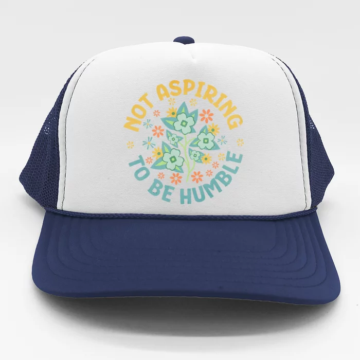 Not Aspiring To Be Humble Feminist Girl Power Trucker Hat