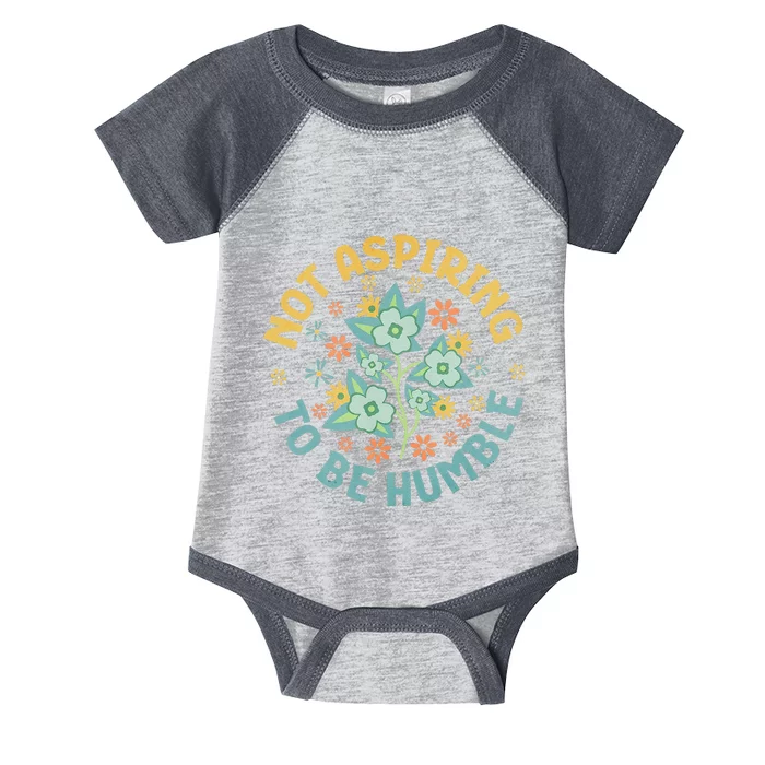 Not Aspiring To Be Humble Feminist Girl Power Infant Baby Jersey Bodysuit