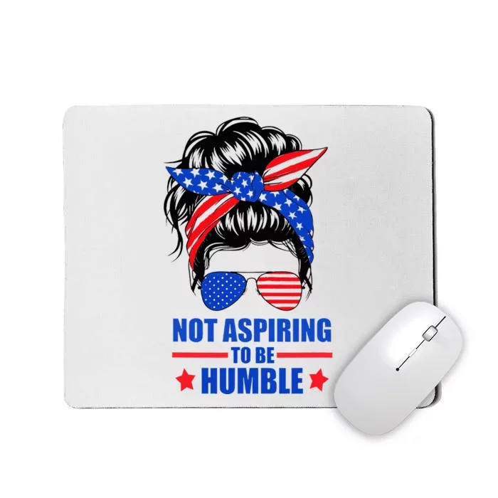 Not Aspiring To Be Humble Messy Bun Sunglasses American Flag Mousepad