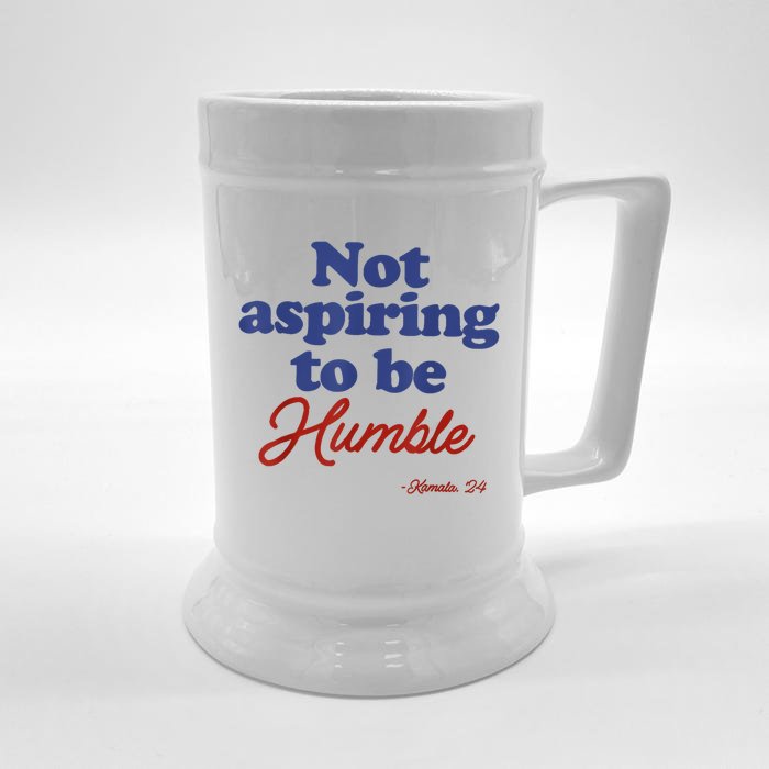 Not Aspiring To Be Humble Kamala Harris 2024 For President Front & Back Beer Stein