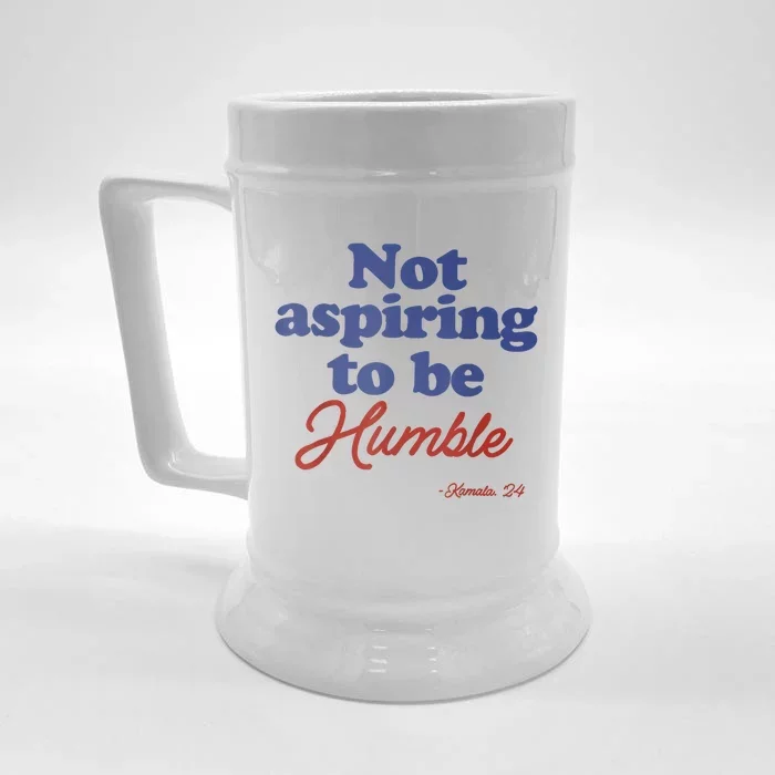 Not Aspiring To Be Humble Kamala Harris 2024 For President Front & Back Beer Stein