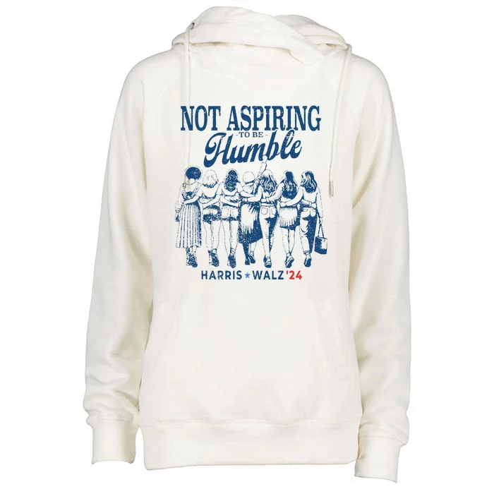 Not Aspiring To Be Humble Kamala Harris Feminist Message Womens Funnel Neck Pullover Hood