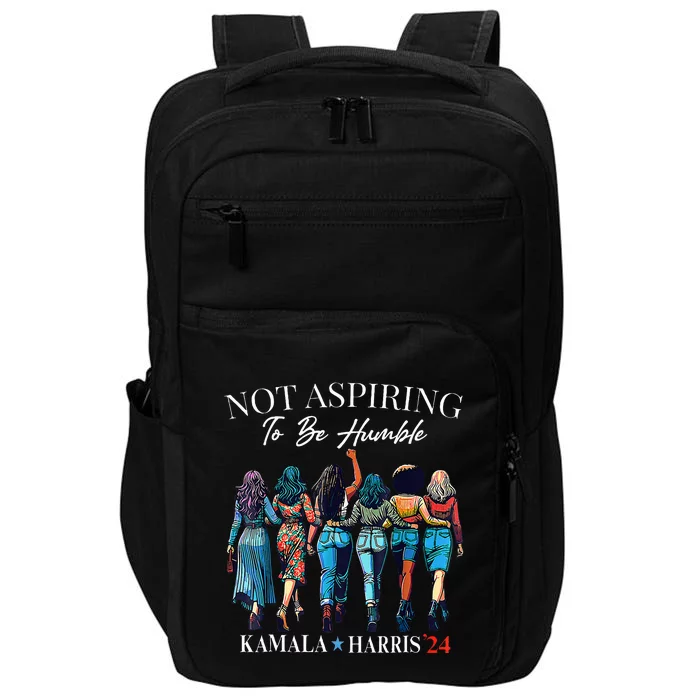 Not Aspiring To Be Humble This IsnT The 1950s Impact Tech Backpack