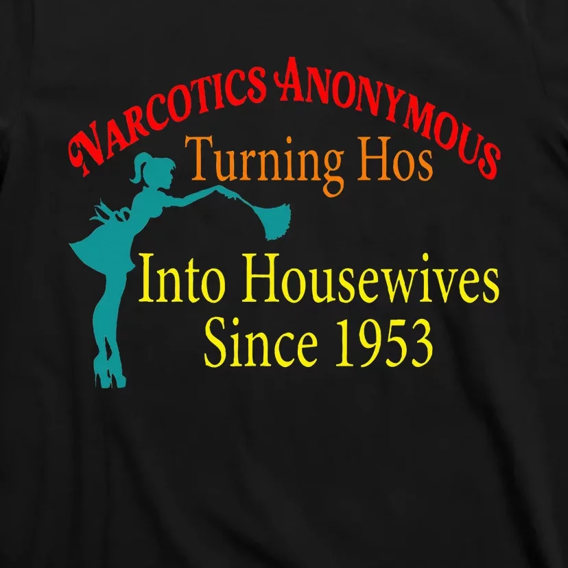 Narcotics Anonymous Turning Hos Into Housewives 1953 T-Shirt