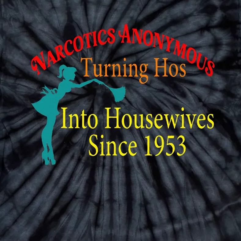 Narcotics Anonymous Turning Hos Into Housewives 1953 Tie-Dye T-Shirt