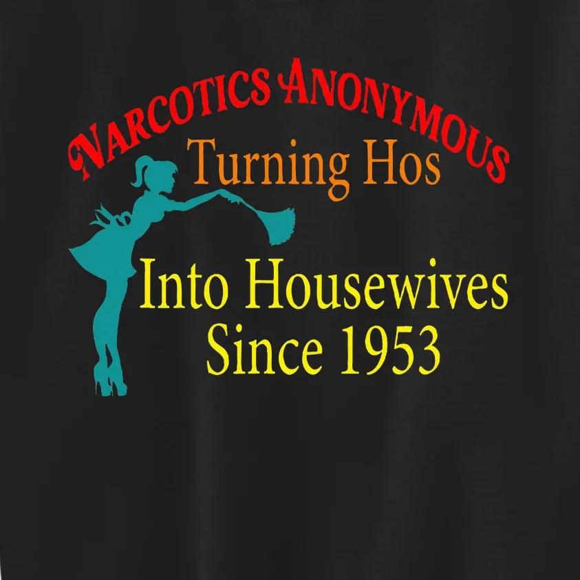 Narcotics Anonymous Turning Hos Into Housewives 1953 Kids Sweatshirt