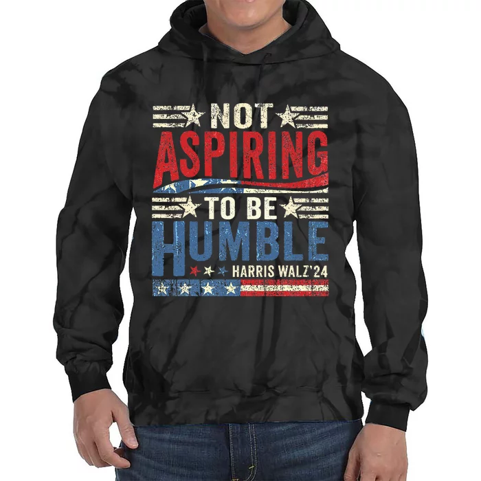 Not Aspiring To Be Humble Tie Dye Hoodie