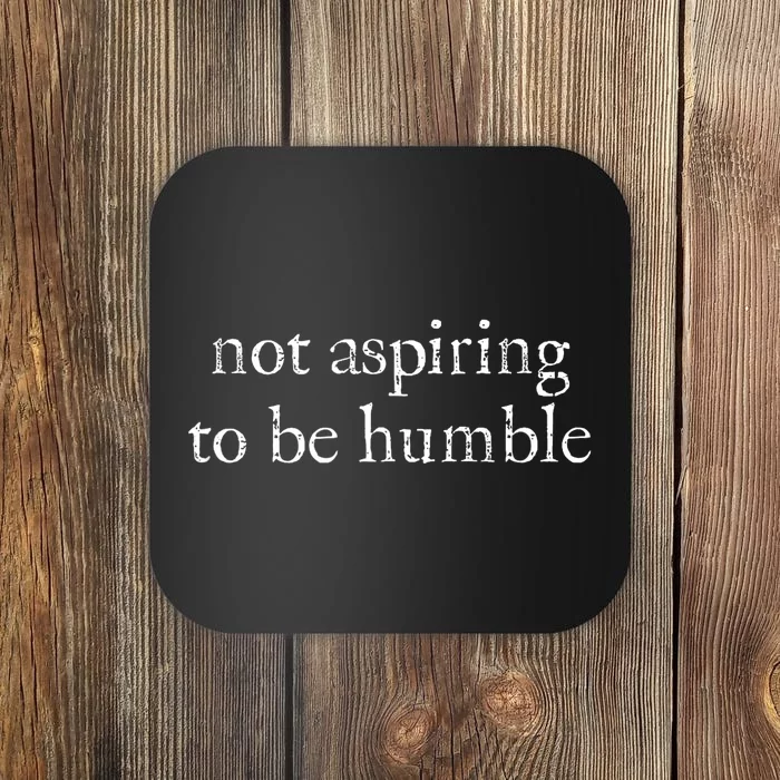 Not Aspiring To Be Humble Kamala Harris Feminist Message Coaster