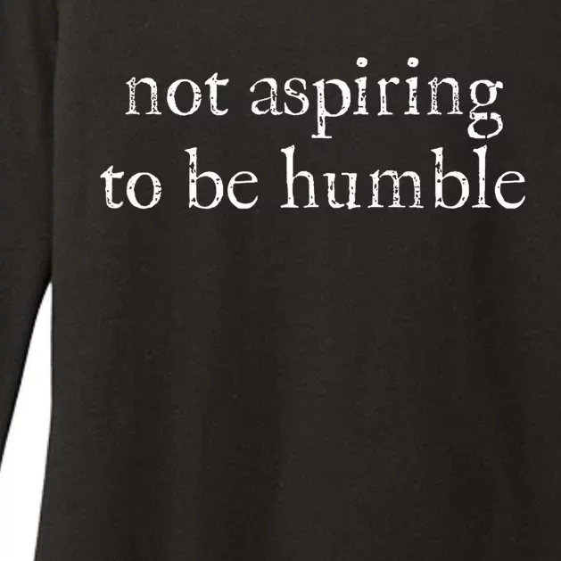 Not Aspiring To Be Humble Kamala Harris Feminist Message Womens CVC Long Sleeve Shirt