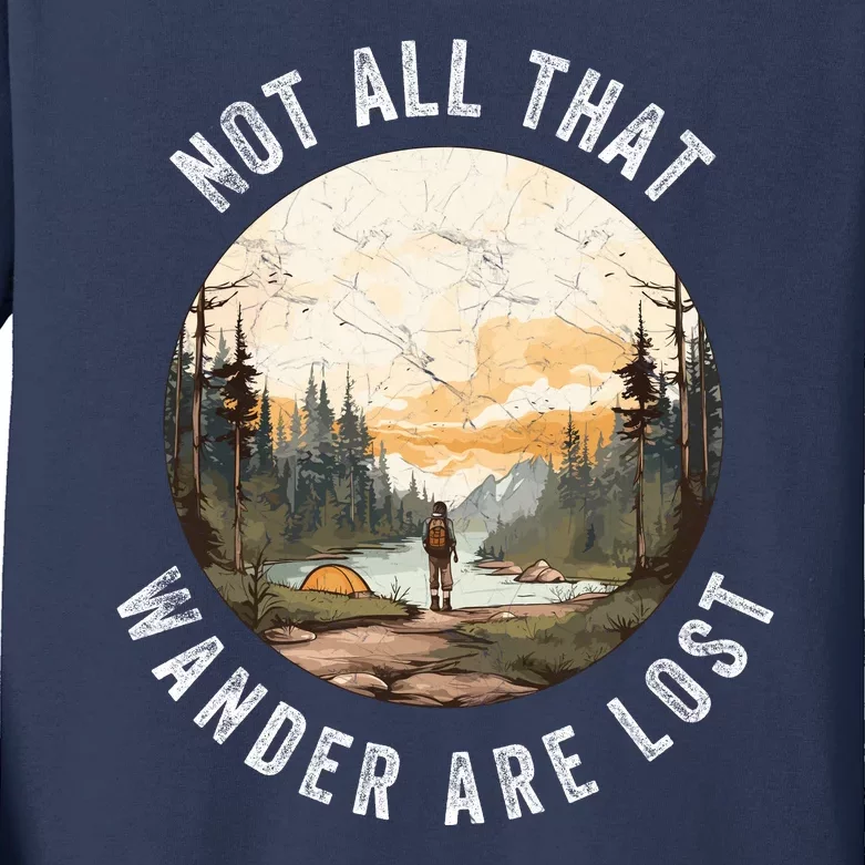 Not All That Wander Are Lost Kids Long Sleeve Shirt