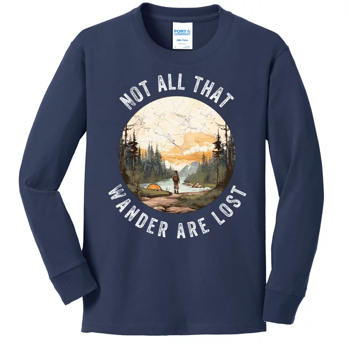 Not All That Wander Are Lost Kids Long Sleeve Shirt