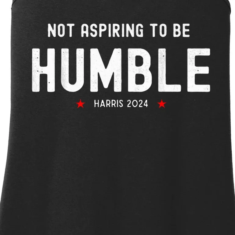 Not Aspiring To Be Humble Kamala Harris Feminist Message Premium Ladies Essential Tank