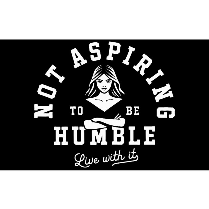 Not Aspiring To Be Humble Bumper Sticker