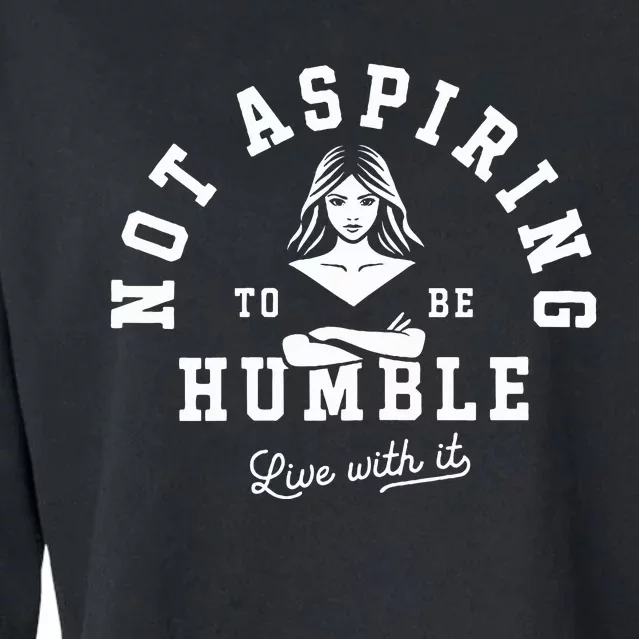 Not Aspiring To Be Humble Cropped Pullover Crew