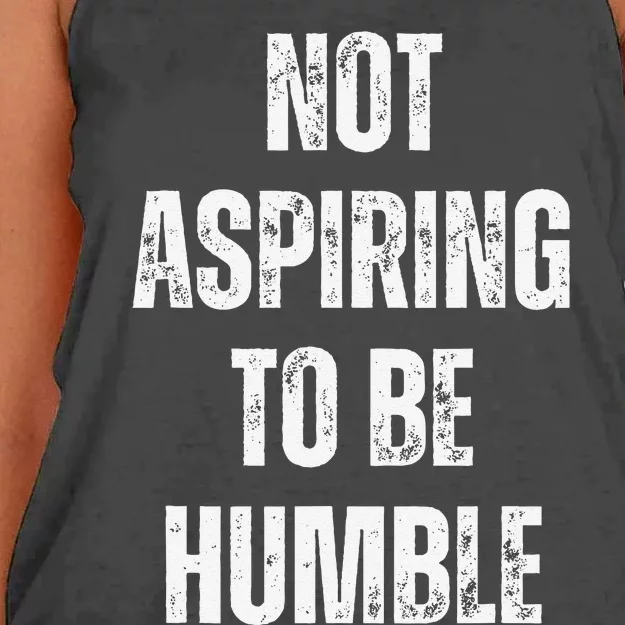 Not Aspiring To Be Humble Witty Political Viral Humor Memes Women's Knotted Racerback Tank