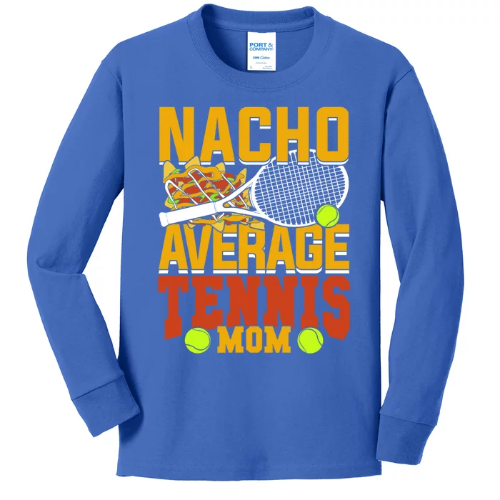 Nacho Average Tennis Mom Gift Kids Long Sleeve Shirt