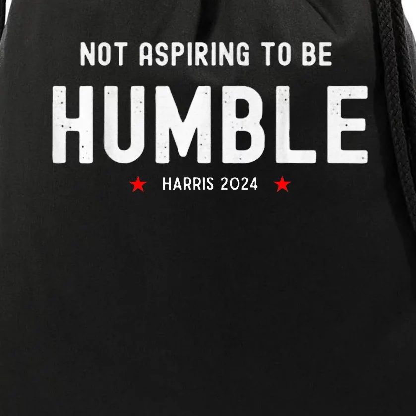 Not Aspiring To Be Humble Kamala Harris Feminist Message Drawstring Bag