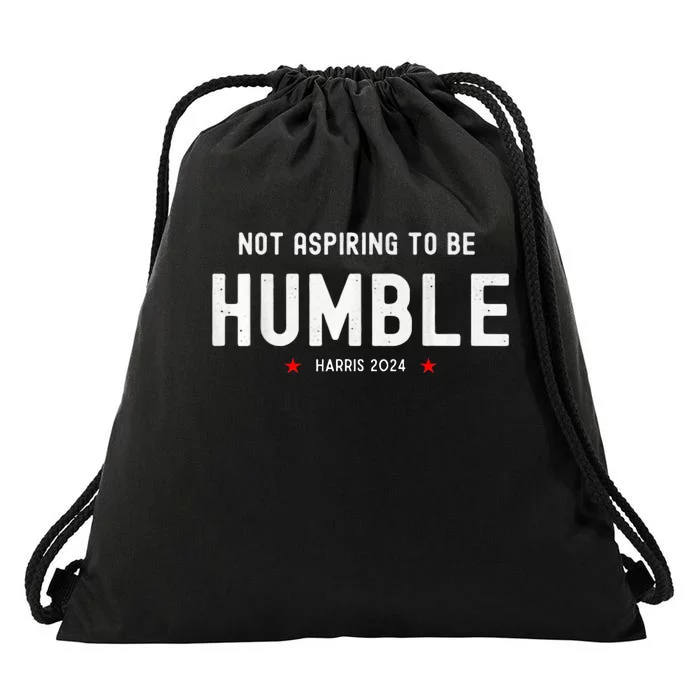 Not Aspiring To Be Humble Kamala Harris Feminist Message Drawstring Bag