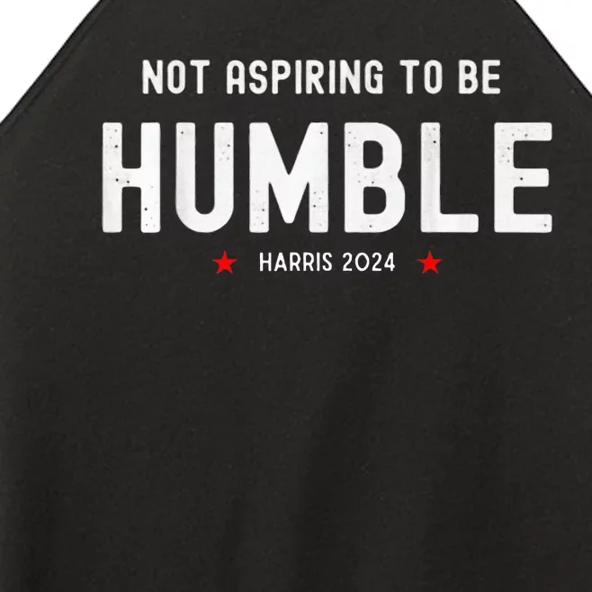 Not Aspiring To Be Humble Kamala Harris Feminist Message Women’s Perfect Tri Rocker Tank