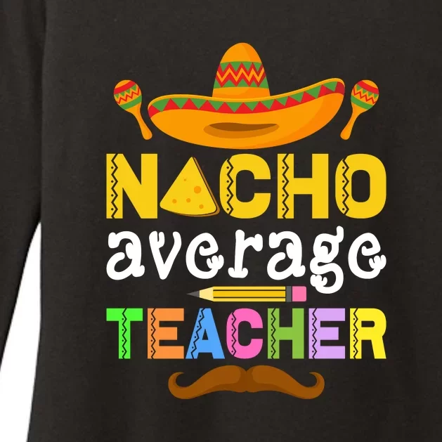 Nacho Average Teacher Funny Cinco De Mayo Mexican Fiesta Womens CVC Long Sleeve Shirt