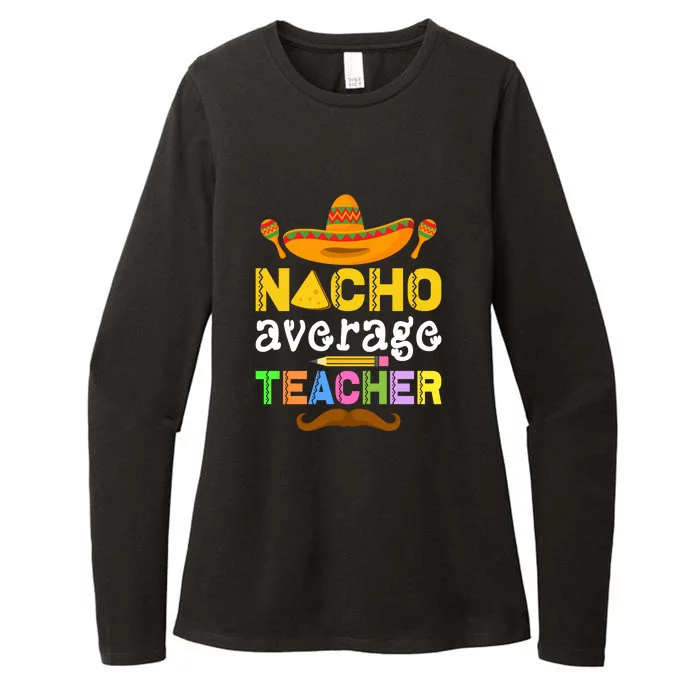 Nacho Average Teacher Funny Cinco De Mayo Mexican Fiesta Womens CVC Long Sleeve Shirt