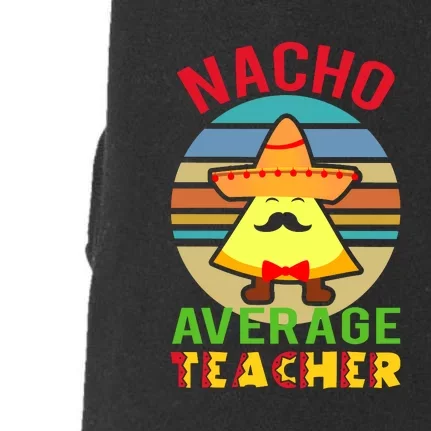 Nacho Average Teacher Aides Cinco De Mayo Doggie 3-End Fleece Hoodie