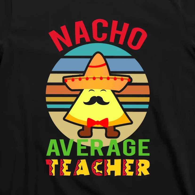 Nacho Average Teacher Aides Cinco De Mayo T-Shirt