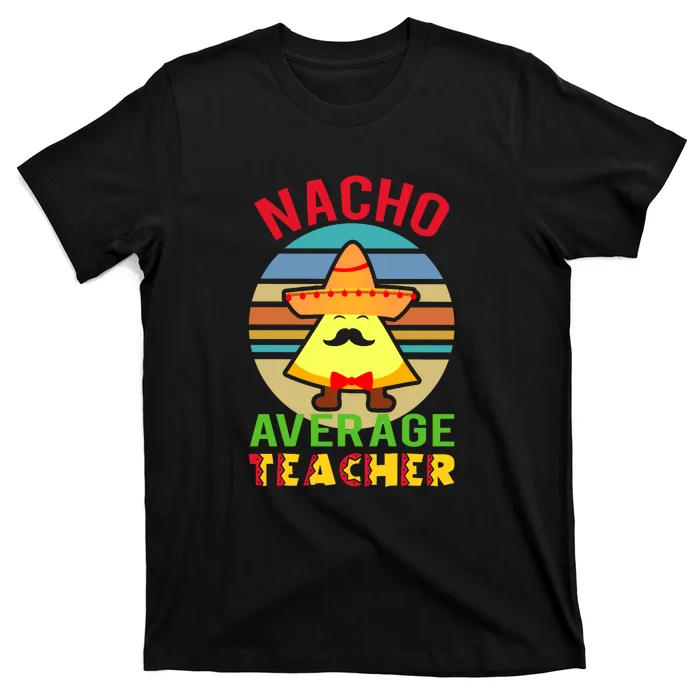 Nacho Average Teacher Aides Cinco De Mayo T-Shirt