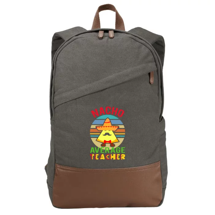 Nacho Average Teacher Aides Cinco De Mayo Cotton Canvas Backpack