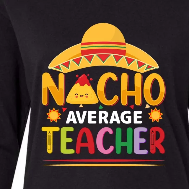 Nacho Average Teacher Cinco De Mayo Gift Womens Cotton Relaxed Long Sleeve T-Shirt