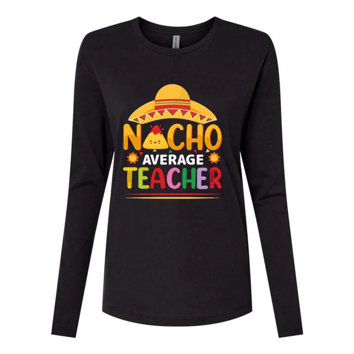 Nacho Average Teacher Cinco De Mayo Gift Womens Cotton Relaxed Long Sleeve T-Shirt