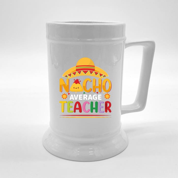 Nacho Average Teacher Cinco De Mayo Gift Front & Back Beer Stein