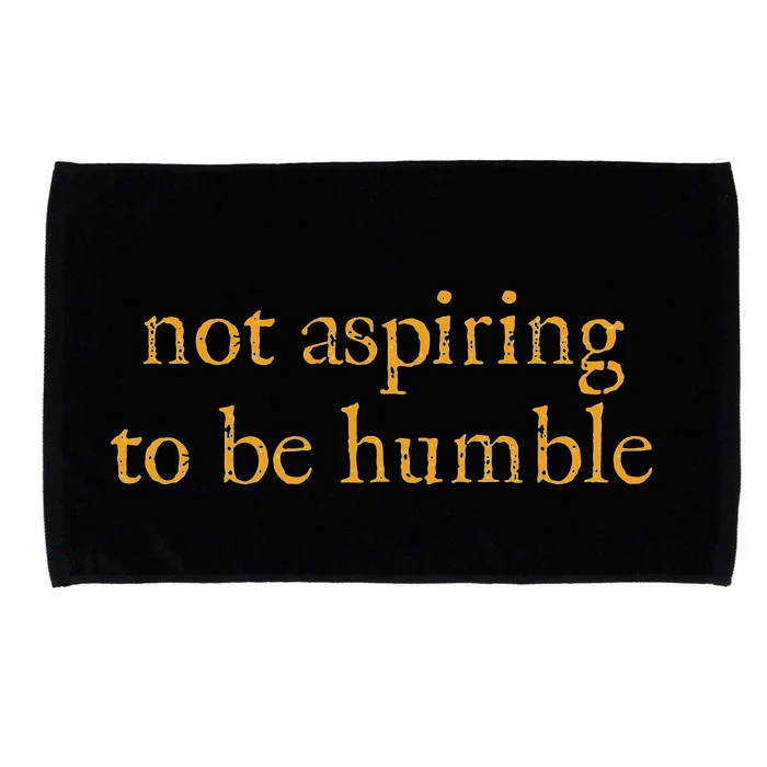 Not Aspiring To Be Humble Kamala Harris Feminist Message Microfiber Hand Towel