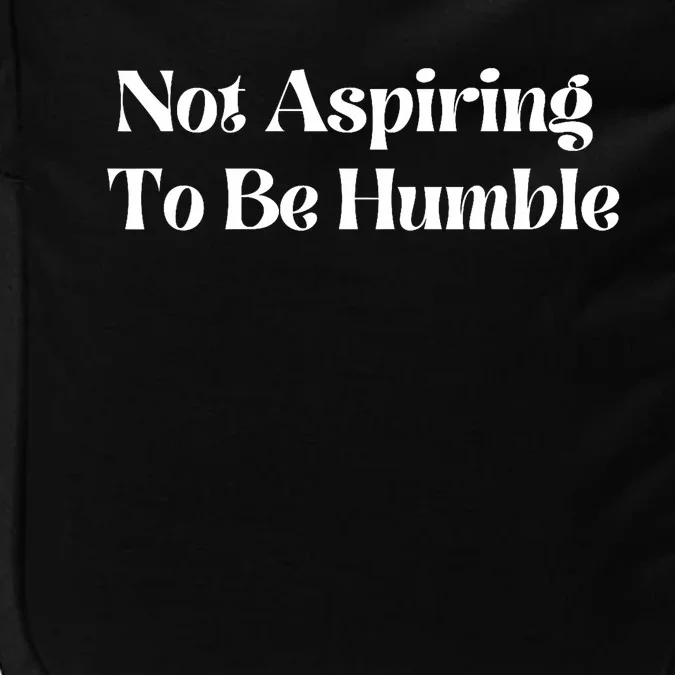 Not Aspiring To Be Humble Clothing Impact Tech Backpack