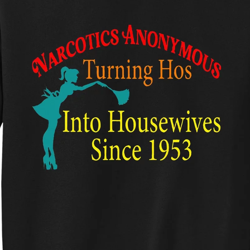 Narcotics Anonymous Turning Hos Into Housewives 1953 Tall Sweatshirt